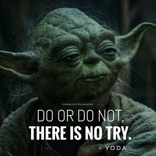 TRY THERE IS NO TRY